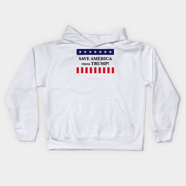 Save America From Trump! (Anti Donald Trump) Kids Hoodie by MrFaulbaum